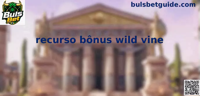 recurso bônus wild vine