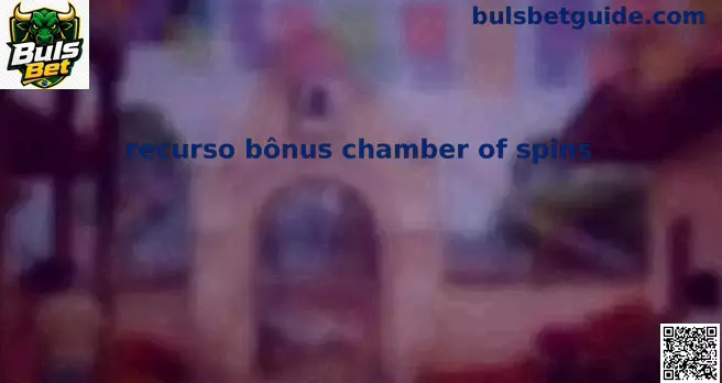 Chamber of Spins Buls Bet